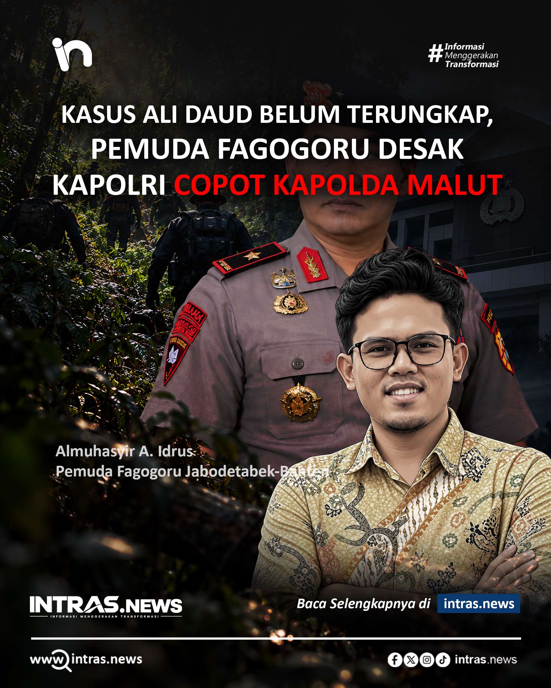 Ilustrasi: Kapolda Maluku Utara Irjen Pol. Arif Budiman. Pemuda Fagogoru Jabodetabek-Banten mendesak Kapolri mengevaluasi Polda Maluku Utara dan mencopot Kapolda Malut menyusul belum terungkapnya kasus kematian Ali Daud di Halmahera Tengah. (Ilustrasi/INTRAS.NEWS)